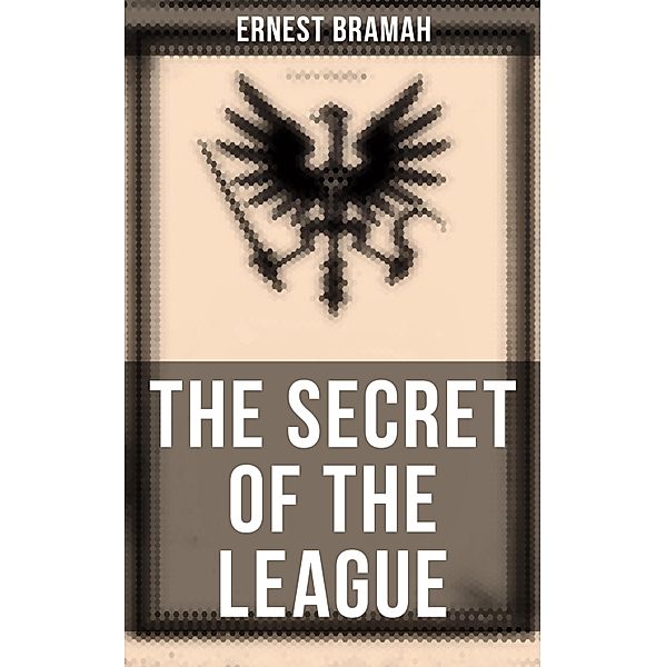 The Secret of the League, Ernest Bramah