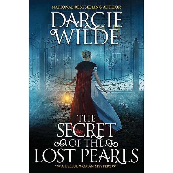 The Secret of the Lost Pearls / A Useful Woman Mystery Bd.1, Darcie Wilde