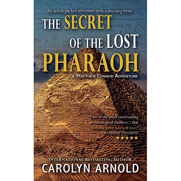 The Secret of the Lost Pharaoh (Matthew Connor Adventure Series, #2) / Matthew Connor Adventure Series, Carolyn Arnold