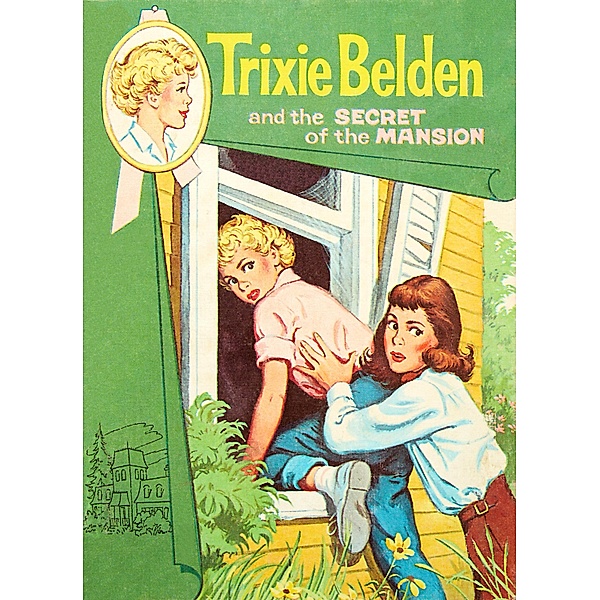 The Secret of the Mansion: Trixie Belden / Trixie Belden, Girl Detective Bd.1, Julie Campbell