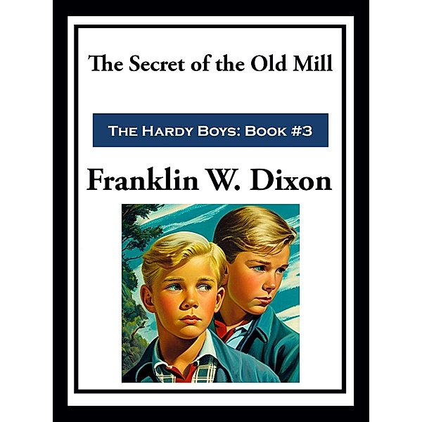 The Secret of the Old Mill, Franklin Dixon
