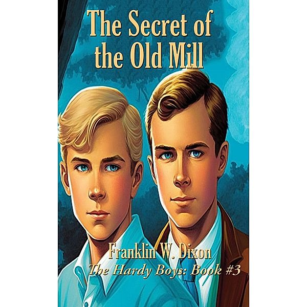 The Secret of the Old Mill / Positronic Publishing, Franklin W. Dixon