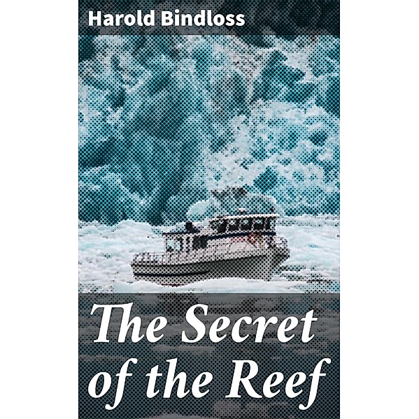 The Secret of the Reef, Harold Bindloss