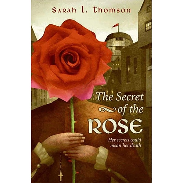 The Secret of the Rose, Sarah L. Thomson