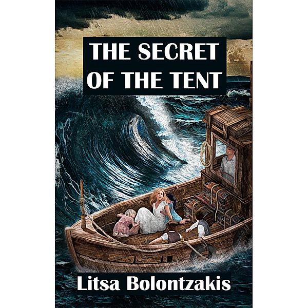 The Secret of the Tent: An Inspirational True Story, Litsa Bolontzakis