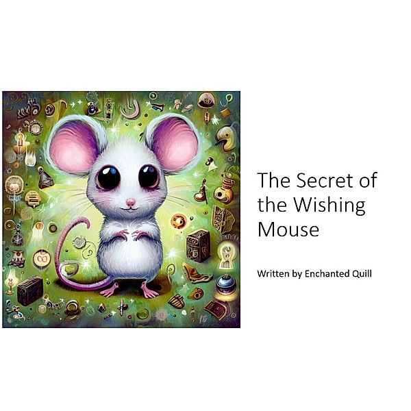 The Secret of the Wishing Mouse¿, Olesya Batog