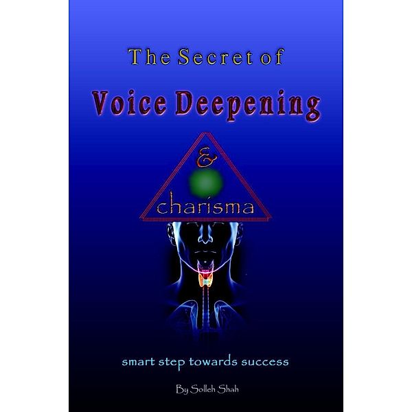 The Secret of Voice Deepening & Charisma, Solleh Shah