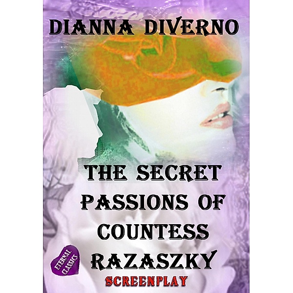 The Secret Passions Of Countess Razaszky - Screenplay, Dianna Diverno