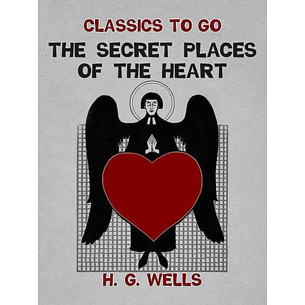The Secret Places of the Heart, H. G. Wells
