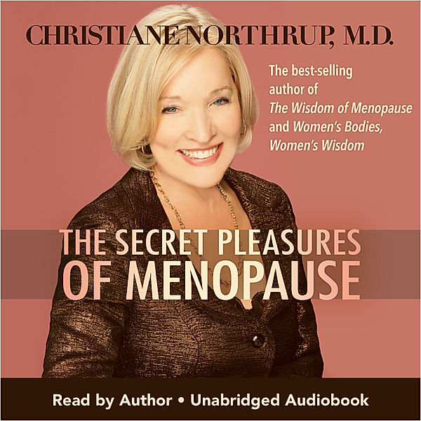 The Secret Pleasures of Menopause, Christiane Northrup