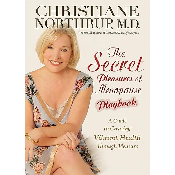 The Secret Pleasures of Menopause Playbook, Christiane Northrup