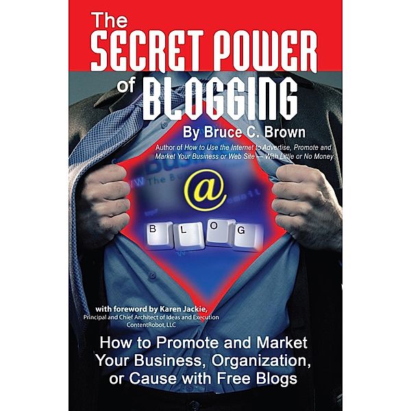 The Secret Power of Blogging, Bruce Brown