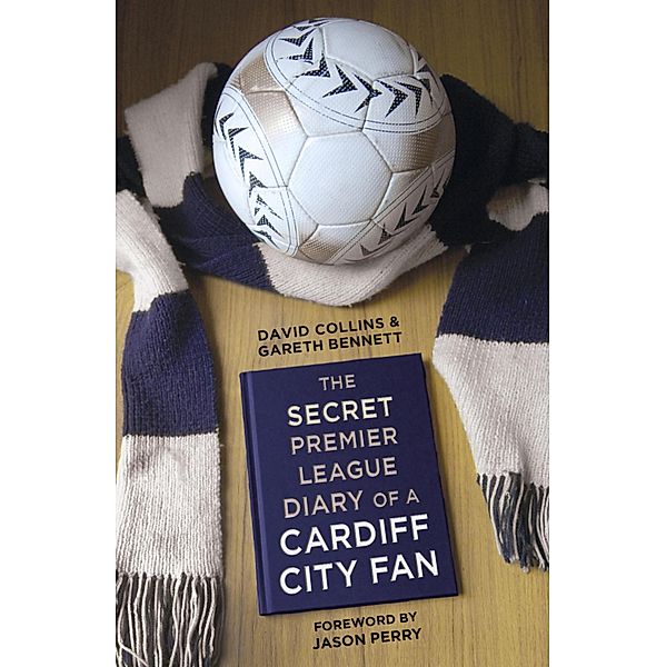 The Secret Premier League Diary of a Cardiff City Fan, David Collins, Gareth Bennett