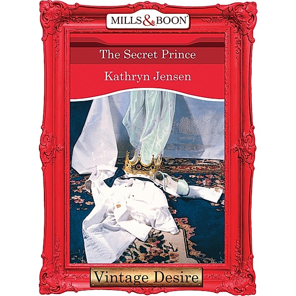 The Secret Prince (Mills & Boon Desire), Kathryn Jensen