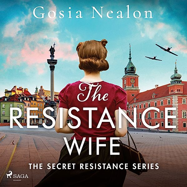 The Secret Resistance - 2 - The Resistance Wife, Gosia Nealon
