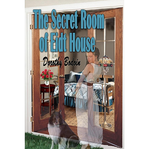 The Secret Room at Eidt House (A Foxglove Corners Mystery, #13) / A Foxglove Corners Mystery, Dorothy Bodoin