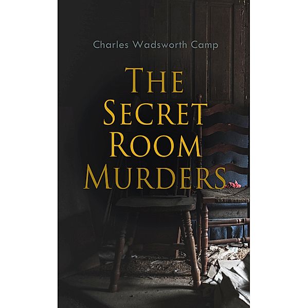 The Secret Room Murders, Charles Wadsworth Camp