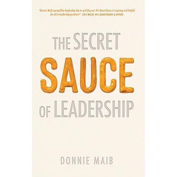 The Secret Sauce of Leadership, Donnie Maib