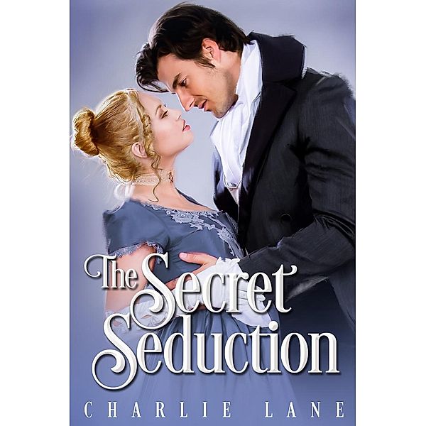 The Secret Seduction (London Secrets) / London Secrets, Charlie Lane