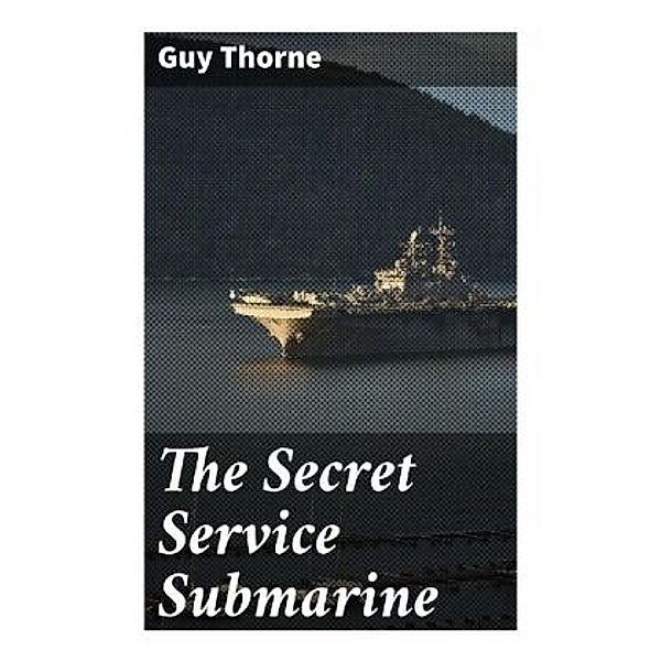 The Secret Service Submarine, Guy Thorne
