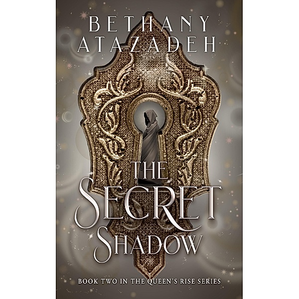 The Secret Shadow (The Queen's Rise Series, #2) / The Queen's Rise Series, Bethany Atazadeh