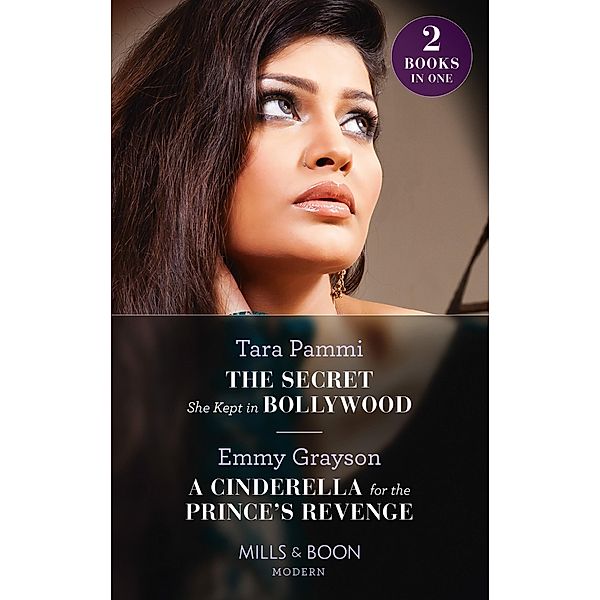 The Secret She Kept In Bollywood / A Cinderella For The Prince's Revenge, Tara Pammi, Emmy Grayson