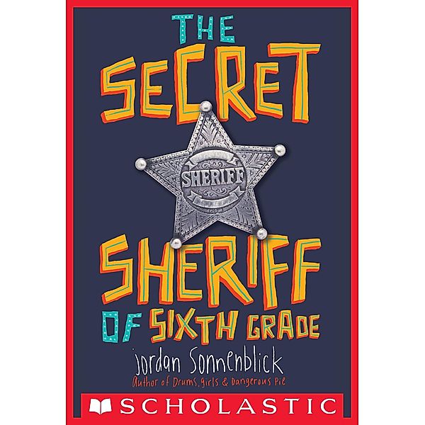 The Secret Sheriff of Sixth Grade, Jordan Sonnenblick
