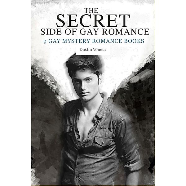 The Secret Side of Gay Romance: 9 Gay Mystery Romance in einem Band, Dustin Voneur
