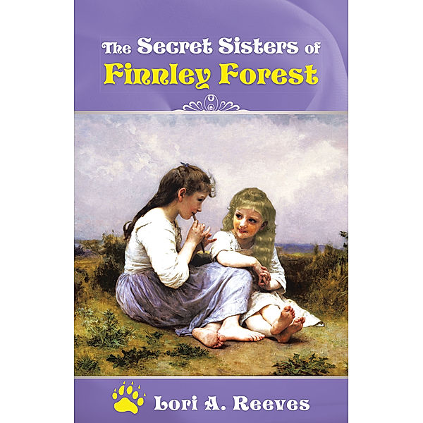 The Secret Sisters of Finnley Forest, Lori A. Reeves