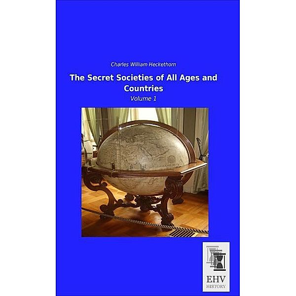 The Secret Societies of All Ages and Countries, Charles W. Heckethorn