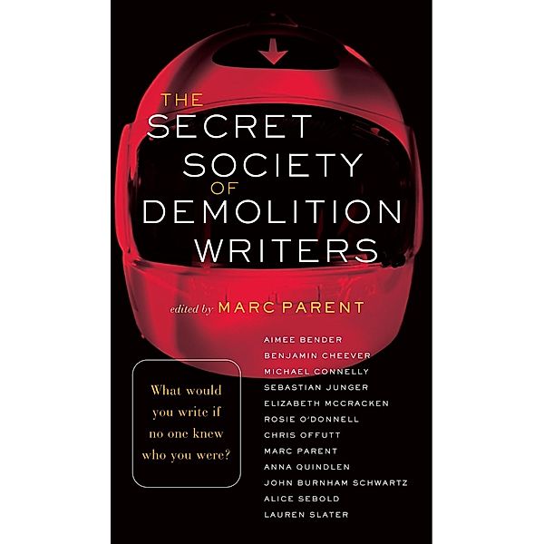 The Secret Society of Demolition Writers, Aimee Bender, Benjamin Cheever, Michael Connelly, Sebastian Junger