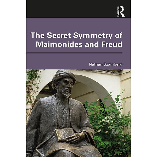 The Secret Symmetry of Maimonides and Freud, Nathan Szajnberg