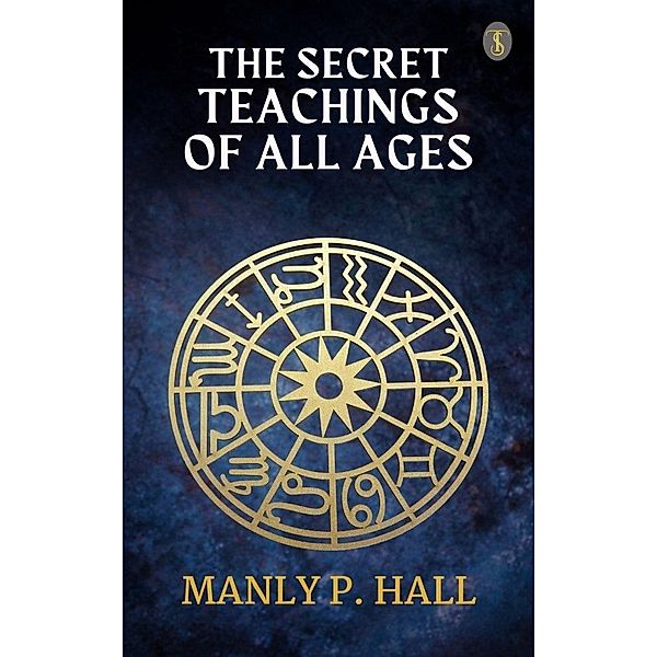 The Secret Teachings of All Ages, Manly P. Hall