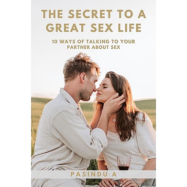 The Secret to a Great Sex Life, Pasindu A