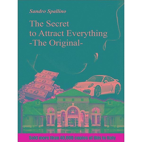 The secret to attract everything, Sandro Spallino