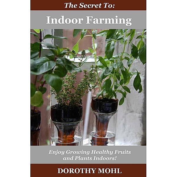 The Secret to Indoor Farming, Dorothy Mohl