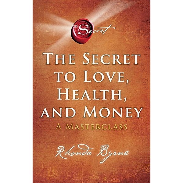 The Secret to Love, Health, and Money, Rhonda Byrne