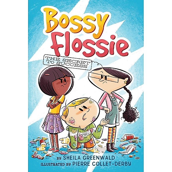 The Secret to Success #2 / Bossy Flossie Bd.2, Sheila Greenwald, Pierre Collet-Derby