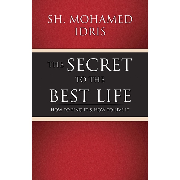 The Secret to the Best Life, Sh. Mohamed Idris