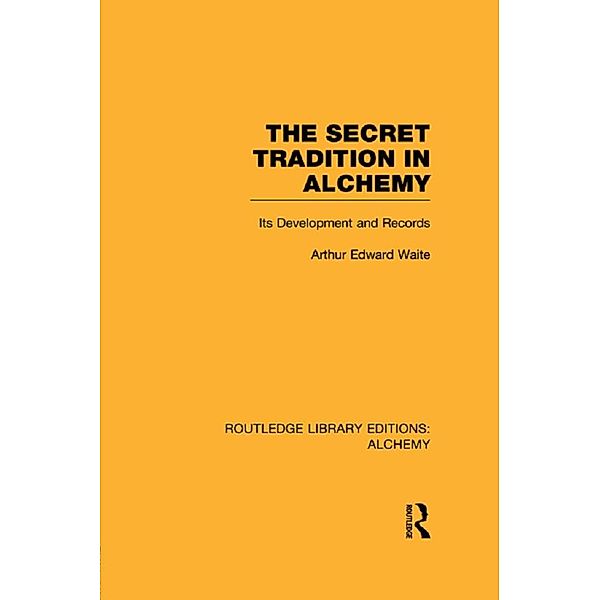 The Secret Tradition in Alchemy, Arthur Edward Waite