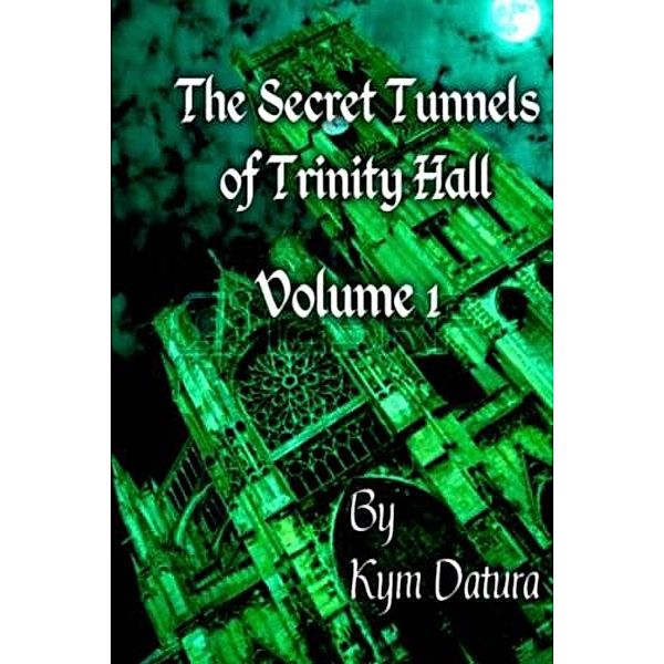 The Secret Tunnels of Trinity Hall Volume 1, Kym Datura