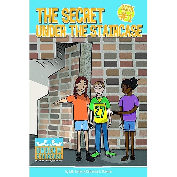 The Secret Under the Staircase, I. M. Lerner, Catherine L. Osornio