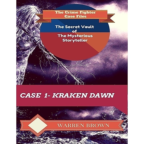 The Secret Vault of the Mysterious Storyteller: Case 1 Kraken Dawn, Warren Brown