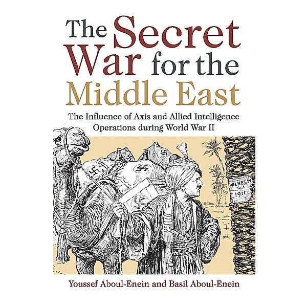 The Secret War for the Middle East, Youssef Aboul-Enein, Faisal H Aboul-Enein