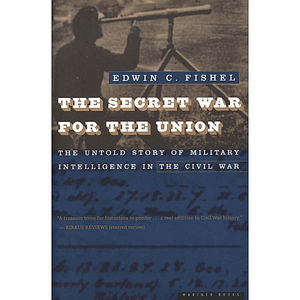 The Secret War for the Union, Edwin C. Fishel