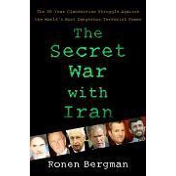 The Secret War with Iran, Ronen Bergman