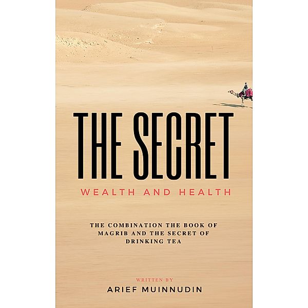 The Secret Wealth And Health, Arief Muinnudin