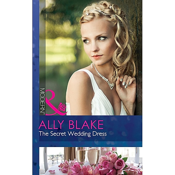 The Secret Wedding Dress (Mills & Boon Modern) / Mills & Boon Modern, Ally Blake