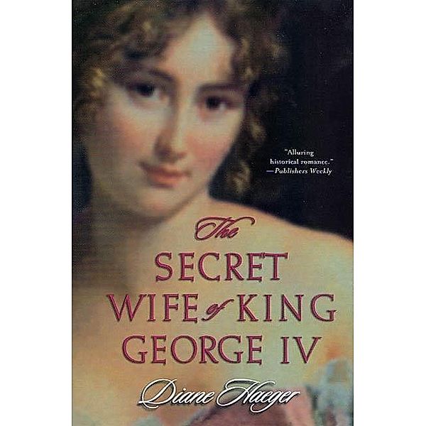 The Secret Wife of King George IV, Diane Haeger