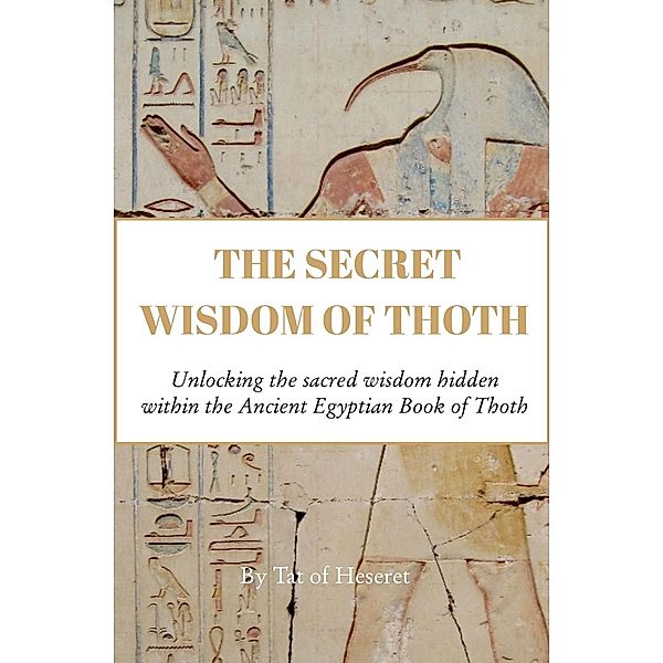 The Secret Wisdom of Thoth, Tat of Heseret